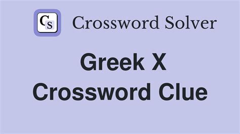 Greek X Crossword Clue Answers, Crossword Solver.